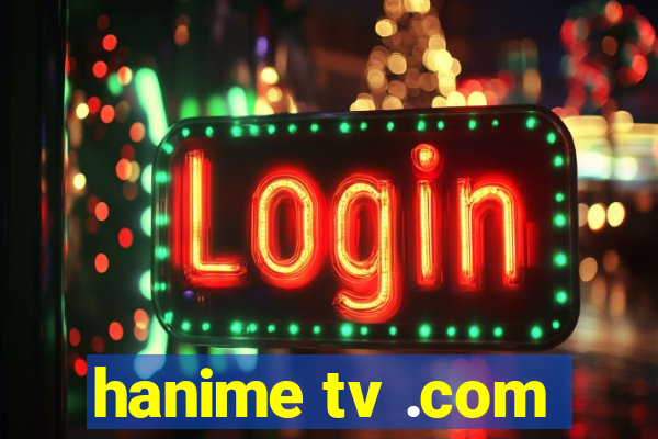 hanime tv .com